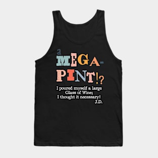 A mega pint? Funny Expression for Team Johnny Tank Top